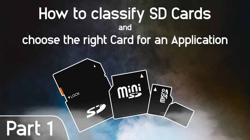 Part 1 - How to classify SD Cards and choose the right Card for an Application
