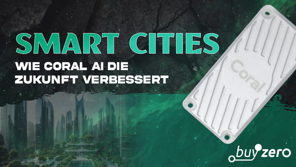 Edge Computing und Smart Cities - Wie kann Coral AI unsere Zukunft verbessern?